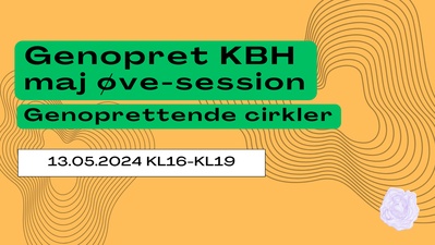 GENOPRET KBH_May meet up: Øvesession i genoprettende cirkler / Practice session in restorative circles